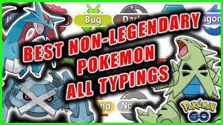 TOP BEST NON-LEGENDARY/MYTHICAL POKEMON OF EACH TYPING IN POKEMON GO