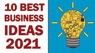 10 Best Business Ideas to Start a Business in 2021