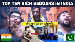 Top 10 Richest Beggars In India | Sare milke humko pagal bana rahe .. By Pakistani Reaction