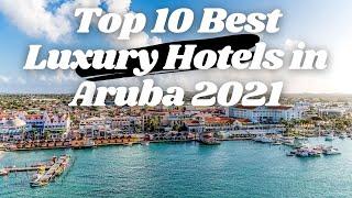 Top 10 Best Luxury Hotels in Aruba 2021