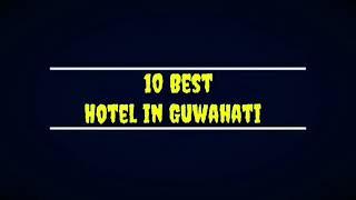 Top 10 hotel in Guwahati, Assam with Price