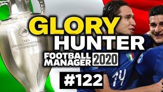 GLORY HUNTER FM20 | #122 | THE EUROPEAN CHAMPIONSHIPS w/Italy | Football Manager 2020