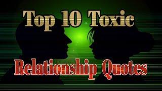 Top 10 Toxic Relationship Quotes to Help You End Your Toxic Relationship.