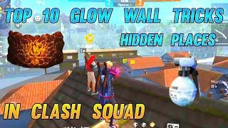 TOP 10 GLOW WALL TRICKS IN CLASH SQUAD | HIDDEN PLACE | GARENA FREE FIRE 