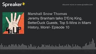 Jeremy Branham talks D'Eriq King, BetterDuck Guests, Top 5-Wins in Miami History, More!- Episode 10