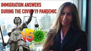 IMMIGRATION QUESTIONS DURING THE COVID-19 PANDEMIC ANSWERED!!!