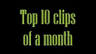 Top 10 Clips of a month - April