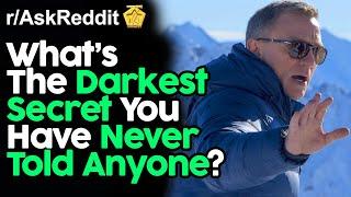 What's The Darkest Secret You've Never Told Anyone? (r/AskReddit Top Posts | Reddit Stories)