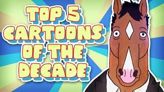 Top 5 BEST Cartoons of the Decade (2010s)