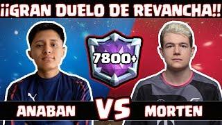 ANABAN VS MORTEN + TOP PLAYERS - GRAN DUELO CON SABOR A REVANCHA EN 7800+ COPAS!! - [CLASHTV]