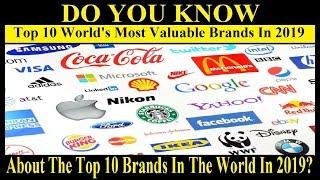 The Top 10 Brands In The World In 2019 | Top 10 World's Most Valuable Brands In 2019