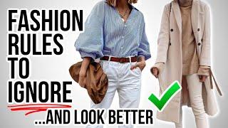 10 Fashion Rules You Should IGNORE to Look Better!