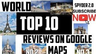 World Top 10 Place Reviews On Google Maps // Worldwide Top