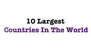 Top 10 World's largest country 
