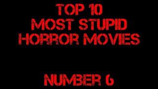 Top 10 Most Stupid Horror Movies - Number 6