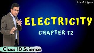 Electricity | Introduction to Electricity | Chapter 12 | CBSE Class 10 Science | Physics