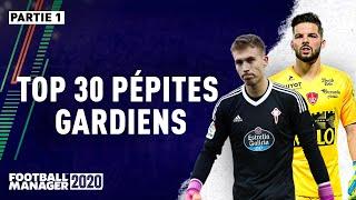 Football Manager 2020 - TOP 30 PÉPITES GARDIENS - Partie 1 (30 à 21)