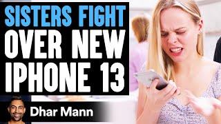 SISTERS FIGHT Over New iPhone 13, What Happens Is Shocking | Dhar Mann