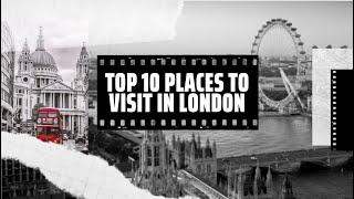 TOP 10 THINGS TO DO IN LONDON