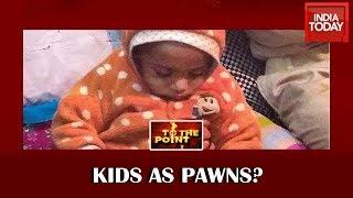Are People & Politicans Using Kids For Spreading Their Preferable Propoganda?  | ToThePoint