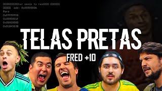 Top 10 - Telas pretas do Fred +10!