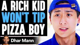 RICH Kid WON'T TIP Pizza Boy, He Lives To Regret It | Dhar Mann