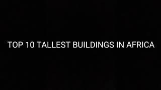 Top 10 most tallest building in Africa