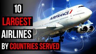 Top 10 LARGEST Airlines in the World (by Countries Served)