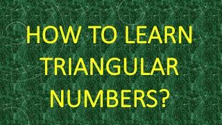 How to learn TRIANGULAR NUMBERS