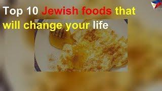 Top 10 Jewish foods that will change your life