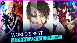 Top 10 World's Best Anime Shows | Top 10 Most Popular Anime Shows Of All Time