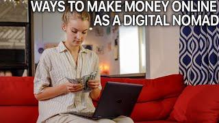 Top 10 Ways to Make Money Online as a Digital Nomad