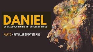 10:45 Service | Daniel: Part 2 - Revealer of Mysteries