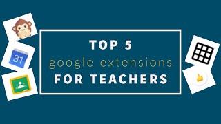 Top 5 Google Extensions for teachers! | Teacher's Corner