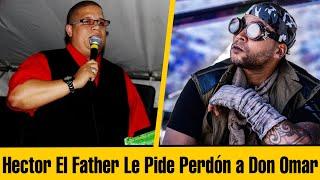 HECTOR DELGADO (El Father)  Le Pide Perdón a DON OMAR Por Antiguos Conflictos