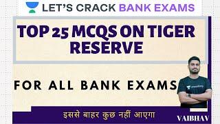 Top 25 MCQs on Tiger Reserve | Target Bank Exams | Vaibhav Srivastava