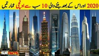 Top 10 List of Future Tallest Building in World 2020+ || ilm Facts