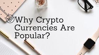 The 4 Reasons Why Crypto Currencies Are Popular