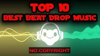 TOP 10 BEST BEAT DROP MUSIC / AUDIO LIBRARY / NO COPYRIGHT