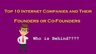 Top 10 Internet Companies and their Founder or Co-Founders | PCGUIDE4U