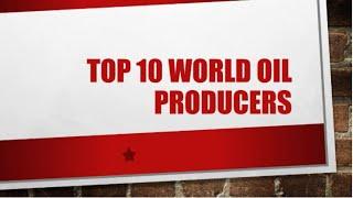 top 10 oil producers country