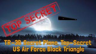 TR-3B Secret Plane. Top-Secret US Air Force Black Triangle