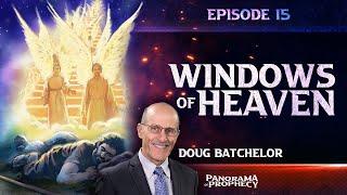 Panorama of Prophecy "Windows of Heaven" Doug Batchelor| Part 15