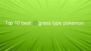 Top 10 best grass type pokemon