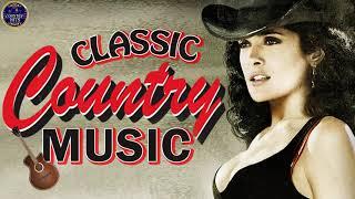 Top Greatest Classic Country Songs 60s 70s 80s - Relaxing Classic Country Songs 70s 80s 90s Playlist