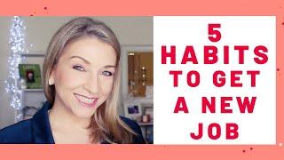 Get a NEW JOB Faster with these 5 Habits