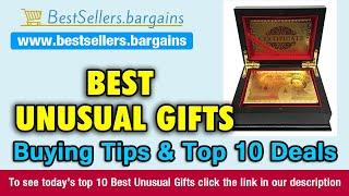 Best Unusual Gifts Buying Tips & Top 10 Deals