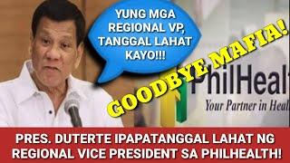 GOOD NEWS! PRES. DUTERTE IPAPATANGGAL LAHAT NG REGIONAL VICE PRESIDENT SA PHILHEALTH!!!