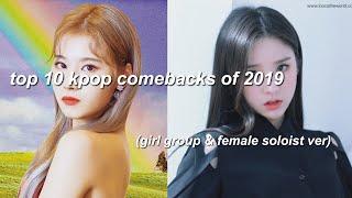 my top 10 girl group/female soloist comebacks of 2019