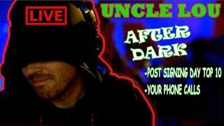 UNCLE LOU AFTER DARK - COLLEGE FOOTBALL CALL IN SHOW | POST SIGNING DAY TOP 10